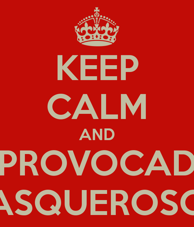 keep-calm-and-be-provocador-asqueroso.png
