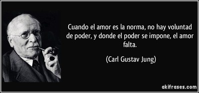 frase-cuando-el-amor-es-la-norma-no-hay-voluntad-de-poder-y-donde-el-poder-se-impone-el-amor-falta-carl-gustav-jung-181356.jpg